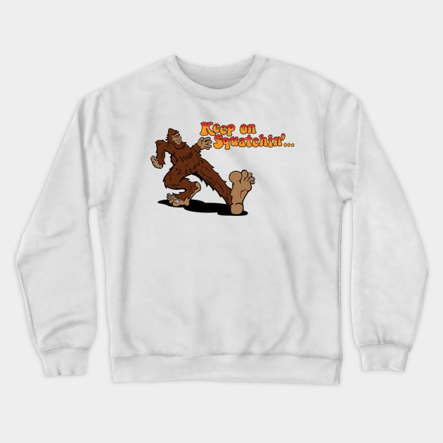 Keep on Squatchin' Crewneck Sweatshirt by planetmikex